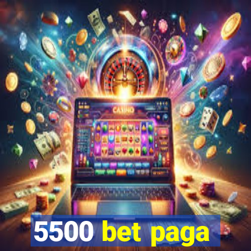 5500 bet paga